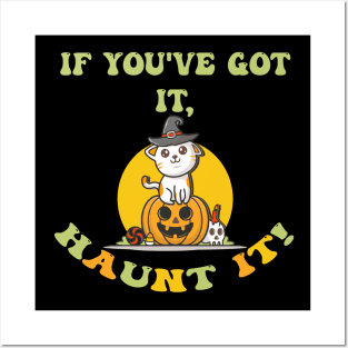 Halloween If You Got It Haunt It Cute Witchy Cat & Pumpkin Posters and Art